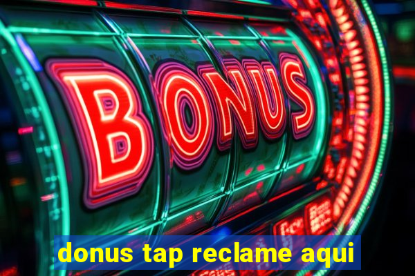 donus tap reclame aqui